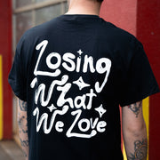 Losing What We Love - Tee